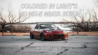 Colored In Light's NC Miata Build Overview - SHORT FILM