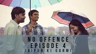 No Offence Episode 4 l Jaipur Ki Garmi l Web Series l Youtube Full HD