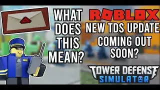 TDS Update Coming Out? What does the letter mean? New Update? [Roblox TDS]
