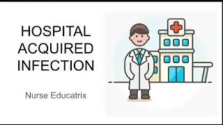 Hospital Acquired Infection/HAI/ Nosocomial Infection