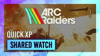 The Fastest XP & Progression | Shared Watch | ARC Raiders Guide