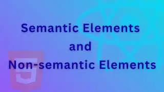 What Are Semantic and Non-Semantic Elements in HTML? | Web Development Basics | Beginner Friendly