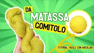 Come trasformare una matassa in gomitolo | Tutorial con arcolaio e avvolgitore filati