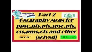 Part2,  ppsc geography mcqs , nts geography mcqs , fpsc  mcqs , css mcqs , pms mcqs and others