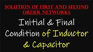 Initial & Final Conditions for Inductor & Capacitor