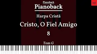 Harpa Cristã N°08 - Cristo, O Fiel Amigo PIANOBACK TOM G LEGENDADO #harpacristã #playback