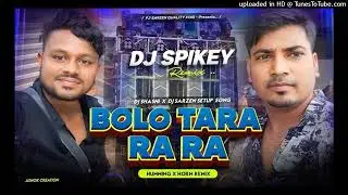 bolo tara ra dj sarzen, bolo tara rara dj sarzen, bolo tara rara dj shashi, bolo tara rara dj gour r