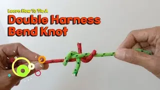 Learn How To Tie A Double Harness Bend Knot