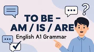 Learn English A1: To Be (am / is / are) | Affirmative, Negative & Questions