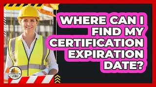 Where Can I Find My Certification Expiration Date?