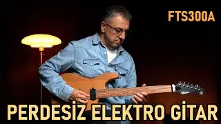 VALLER FTS300A ELEKTRO PERDESİZ GİTAR - SEVEMEZ KİMSE SENİ