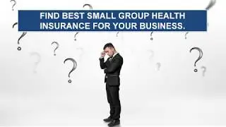 Find Best Small Group Health Insurance for Your Business