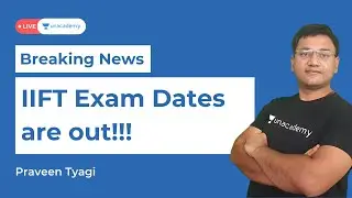 IIFT Notification is Out | Exam details, dates, strategy | Preparation after CAT 2021