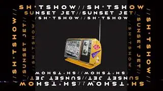 Sunset Jet - Shitshow (Visualiser)