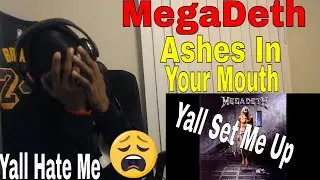 I Thought Yall LOVED ME | Megadeth - Ashes In Your Mouth (Reaction)