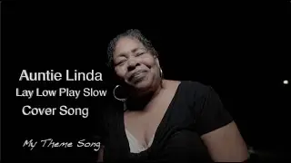 Auntie Linda -Lay Low Play Slow Cover (My theme song)