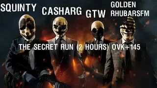 Payday The Heist Ovk+145 (SECRET RUN) 2 HOURS