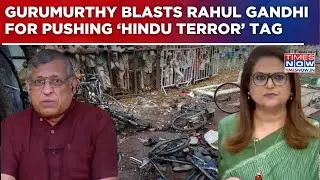 S Gurumurthy Goes All Out Against Rahul Gandhi For Pushing &lsquo;Hindu Terror&rsquo; Tag In Malegaon Blast Case
