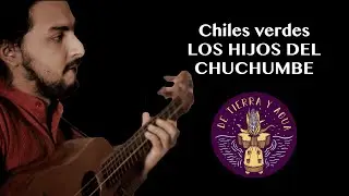 Chiles verdes, Los Hijos del Chuchumbé (De Tierra y Agua)
