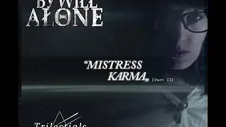 By Will Alone - Trilestials | Mistress Karma (Part II)