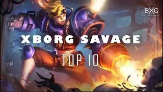 Xborg Savage Top 10!!