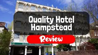 Quality Hotel Hampstead Review - Is This London Hotel Worth It?