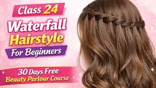 Waterfall Hairstyle for Beginners | Class 24 | 30 Days Free Beauty Parlour Course | Glam Galaxy ✨
