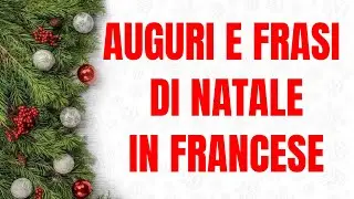 Frasi e Auguri di Natale in Francese- italiano imparare il francese per fare gli auguri di natale
