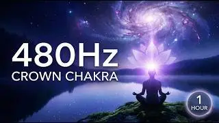 480Hz Spiritual Awakening Frequency | Crown Chakra Healing Music