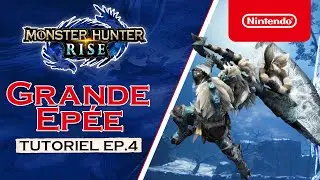 Monster Hunter Rise - Tutoriel 4 : Grande &eacute;p&eacute;e