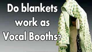 Do Blankets Work as Vocal Booths? - Vocal Recording Tip