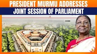 LIVE: President Droupadi Murmu Addresses Joint Session of Parliament Ahead of Budget Session 2026