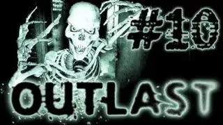 Outlast - Часть 10 - ВАЛЬРИДЕР, НАКОНЕЦ ВСТРЕТИЛИСЬ [JMP]