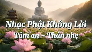 Nhạc Phật Không Lời | Ngủ Sâu – Tâm An – Thân Nhẹ