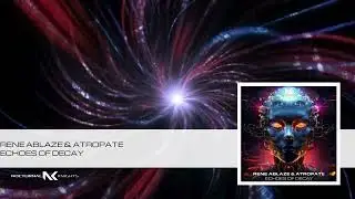 Rene Ablaze & Atropate - Echoes of Decay