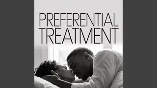 Preferential Treatment