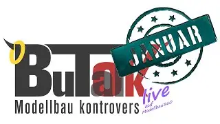 BuT(al)ok der chaotisch-anarchische Modellbautalk &ndash; Januarausgabe (2023)