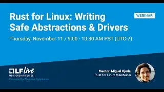 Mentorship Session: Rust for Linux: Writing Safe Abstractions & Drivers