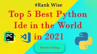 Top 5 Best Python Ide in the World in 2021. || khoob coding || 