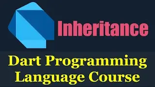 #23 Dart Programming Language : INHERITANCE Explanation - دارت بالعربي