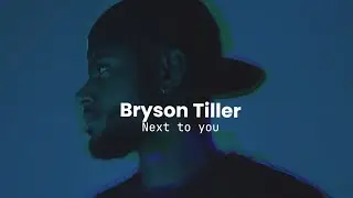 Bryson Tiller- Next to you (lyrics)
