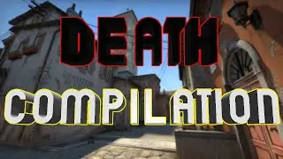 CS:GO Death Compilation