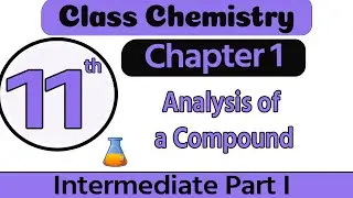 FSc Part 1 Chemistry Chapter 1 - Analysis of a Compound -11th Class Chemistry Chapter 1