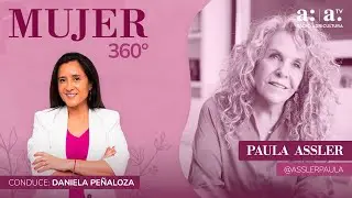 Mujer 360&deg; - Paula Assler - Radio Agricultura