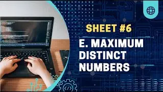 E. Maximum Distinct Numbers   #subscribe #sheet6