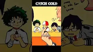 catch cold#mha #anime #myheroacademia #deku #bakugo #todoroki #toga #fyp #edit #shorts