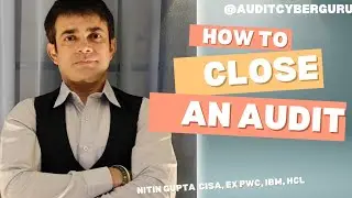 How to Close an Audit Like a Pro! | Steps, Exit Meeting & Report Writing @AuditCyberGuru