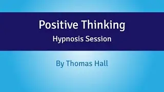 Positive Thinking - Hypnosis Session - By Minds in Unison