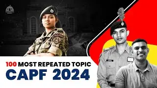Top 100 Must-Know CAPF 2024 GS Topics || CAPF Preparation Strategy