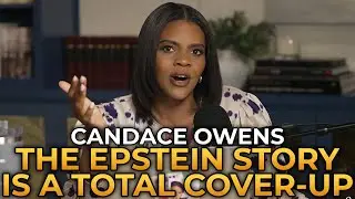 Candace Owens - The Epstein Story Is a Total Cover-up